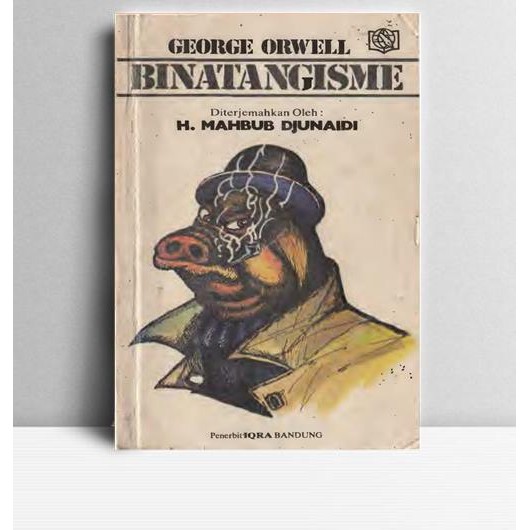 George Orwell Binatangisme. H Mahbub Djunaidi. Iqra. Bandung. TT.