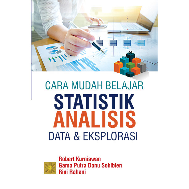 CARA MUDAH BELAJAR STATISTIK: ANALISIS DATA &  EKSPLORASI #Robert Kurniawan