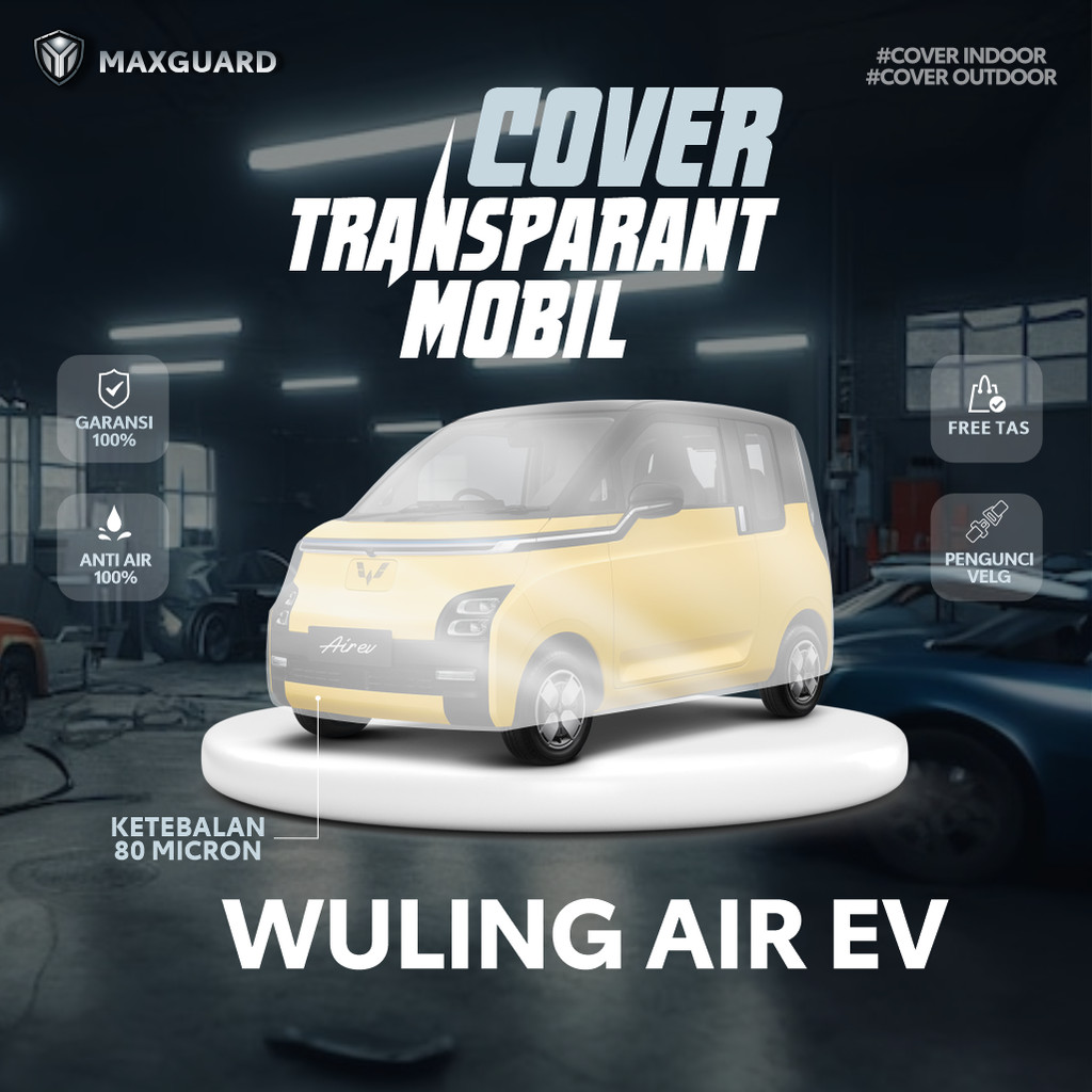 Cover Mobil Transparan Wuling Air EV  / Sarung Mobil Plastik Wuling AIR EV  / Selimut Plastik Air EV