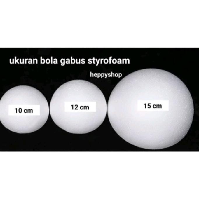 

^^^^^] BolaGabusStyrofoam10 cm 12 cm 15 cm