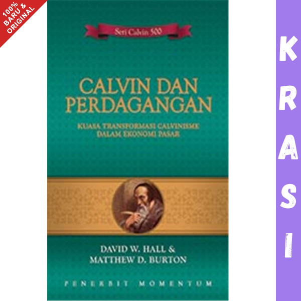 Buku Calvin Dan Perdagangan: Kuasa Transformasi Calvinisme Dalam Ekonomi Pasar - David W. Hall & Mat