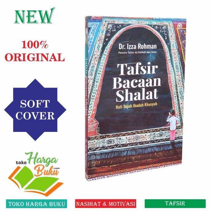 

Tafsir Bacaan Shalat Hati Sejuk Ibadah Khusyuk Dr. Izza Rohman Penerbit Qaf