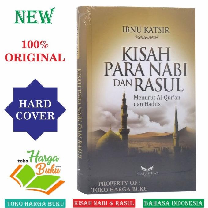 

Kisah Para Nabi dan Rasul Menurut Al-Quran dan Hadits Ibnu Katsir KHT