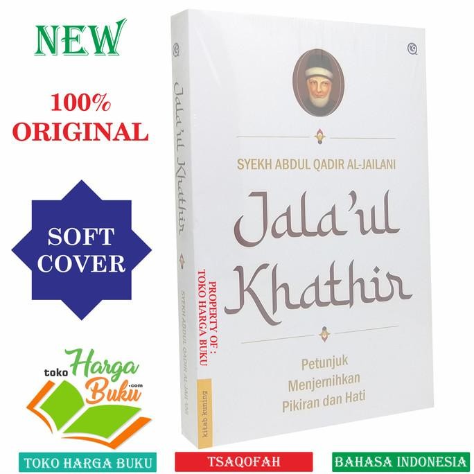 

Jala'ul Khathir Petunjuk Menjernihkan Pikiran Dan Hati Jalaul Khothir