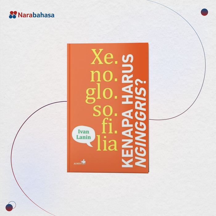 

Buku Xenoglosofilia: Kenapa Harus Nginggris Ivan Lanin