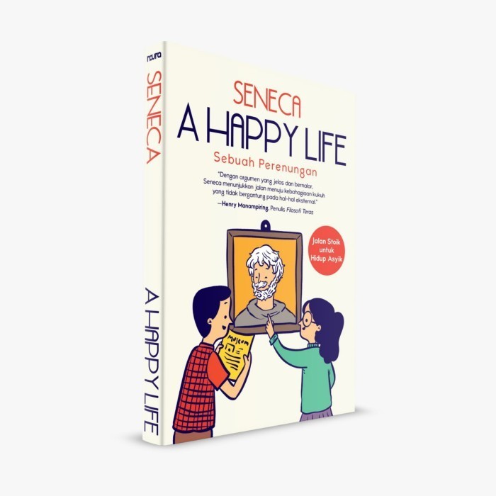 

BUKU A HAPPY LIFE - LUCIUS ANNAEUS SENECA FILSAFAT STOIKISME Ori Baru