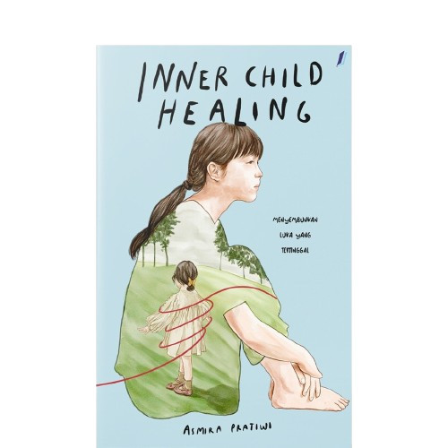 

Buku Motivasi Inner Child Healing Menyembuhkan Luka Tertinggal