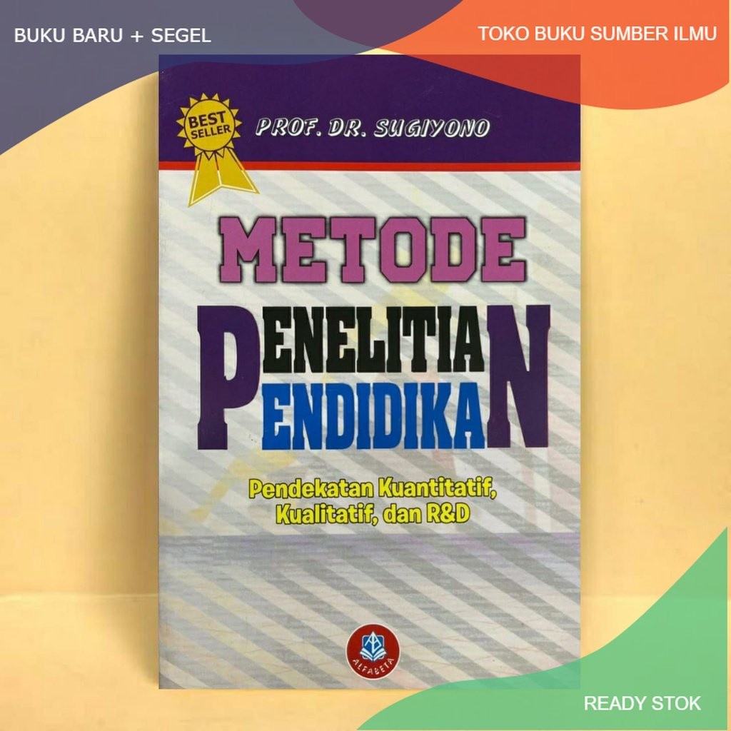 

T.B.S.I. Buku Metode Penelitian Pendidikan Pendekatan Kuantitatif, Kualitatif, dan R&D - PROF. DR. SUGIYONO