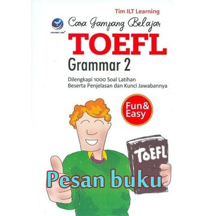 

Stocking Buku Cara Gampang Belajar Toefl Grammar 2 Oleh Ilt Learning