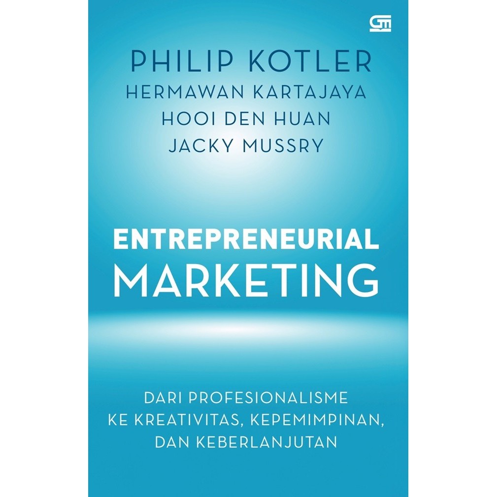 BUKU ENTREPRENEURIAL MARKETING - PHILIP KOTLER, HERMAWAN KARTAJAYA, HOOI DEN HUAN, JACKY MUSSRY
