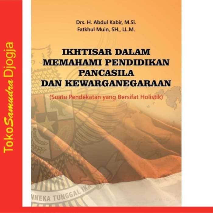 

Buku Ikhtisar dalam Memahami Pendidikan Pancasila dan Kewarganegaraan