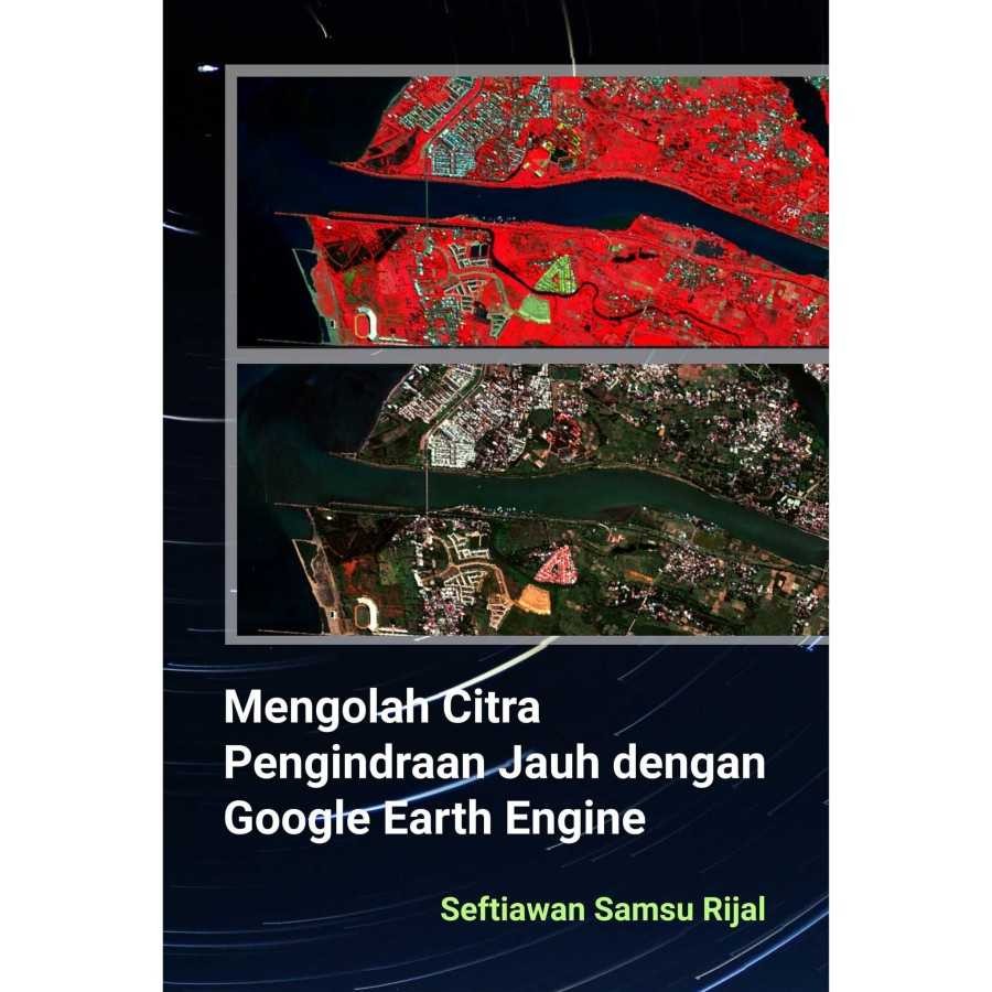 

Buku Mengolah Citra Pengindraan Jauh dengan Google Earth Engine - HVS