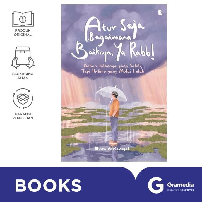 

New Gramedia Buku Atur Saja Bagaimana Baiknya, Ya Rabb! (Ilham Afriansyah)