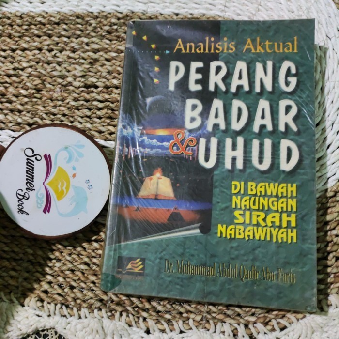 ANALISIS AKTUAL PERANG BADAR & UHUD - DR MUHAMMAD ABDUL QADIR ABU FARI