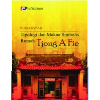 Tipologi dan Makna Simbolis Rumah Tjong A Fie