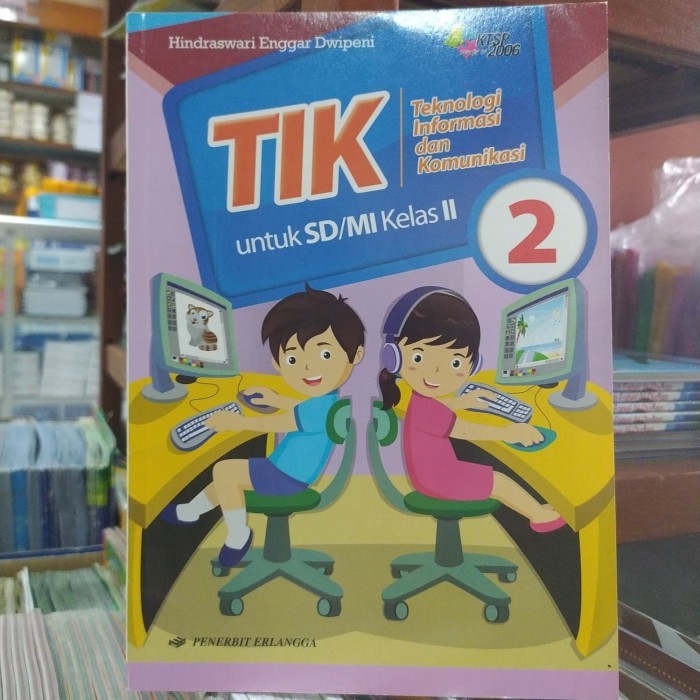 

BUKU ERLANGGA (ORIGINAL) TIK KELAS 2 SD KTSP 2006