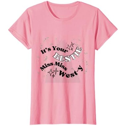 It's Your Bestie Miss Miss West-y T-Shirt |tGzMhvok|