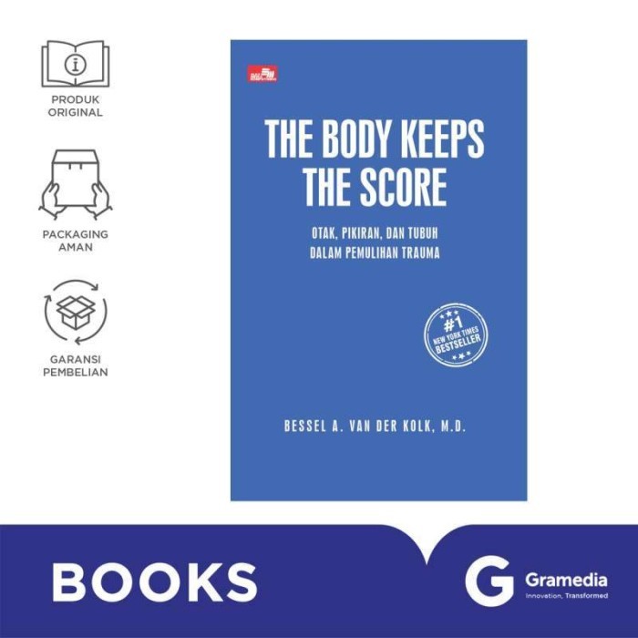 

Gramedia Buku The Body Keeps the Score: Otak, Pikiran, dan Tubuh dalam Pemulihan Trauma