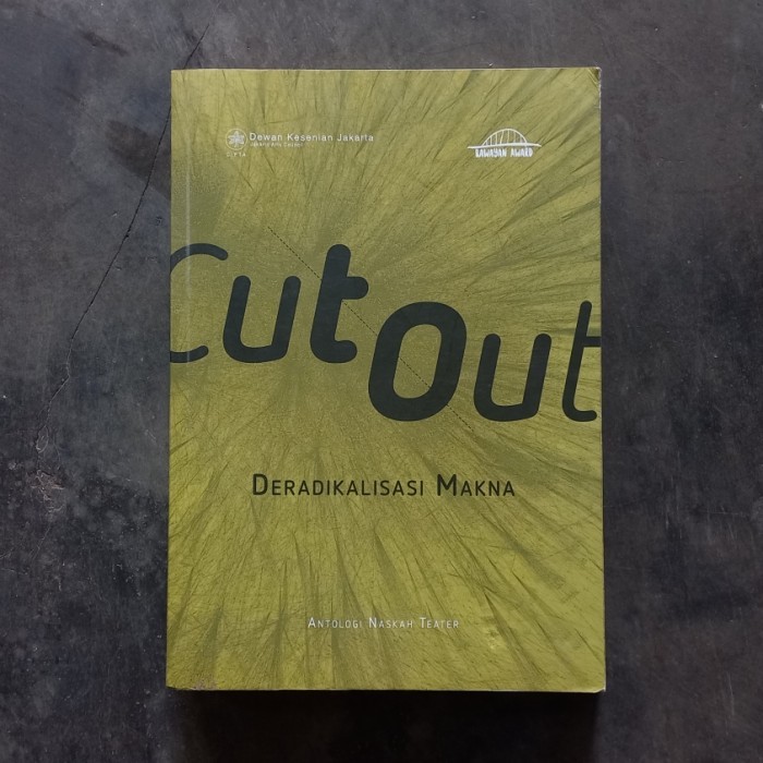 Buku Naskah Drama Cut Out: Deradikalisasi Makna - Esha Tegar Putra, Dll