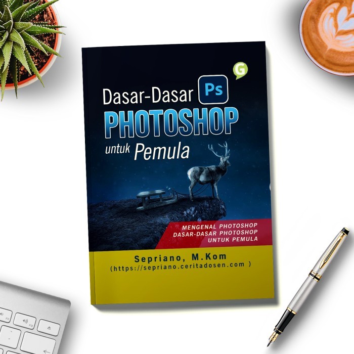 

Buku Belajar Dasar-Dasar Photoshop Untuk Pemula Guepedia