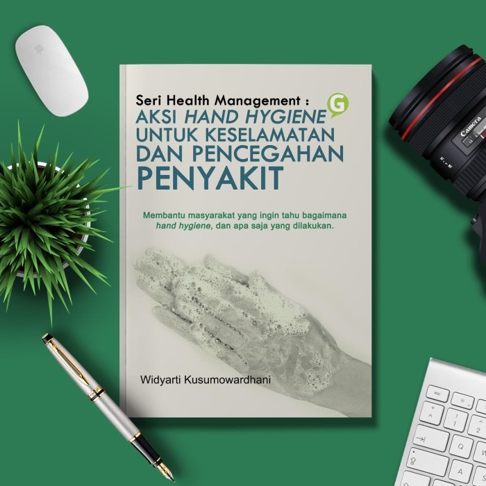 

Seri Health Management : Aksi Hand Hygiene Untuk Keselamatan Dan Pence