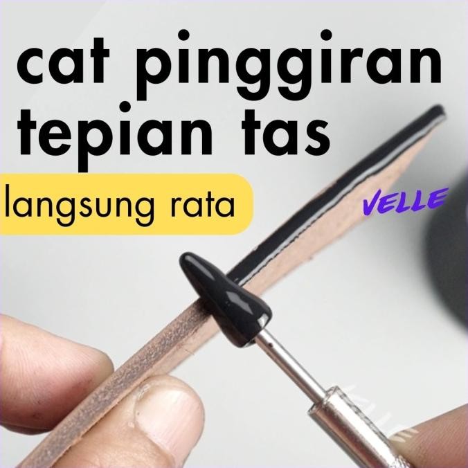 

VELLE EG - CAT PINGGIRAN TAS KULIT TEPIAN - LEATHER EDGE PAINT - MATTE ORIGINAL