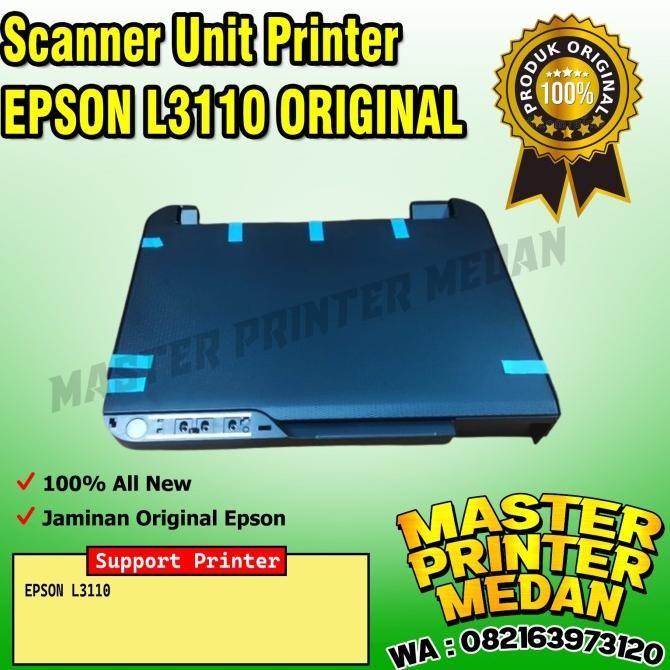 TERBARU - Scanner Unit Printer EPSON L3110 ORIGINAL Scan Epson L-3110