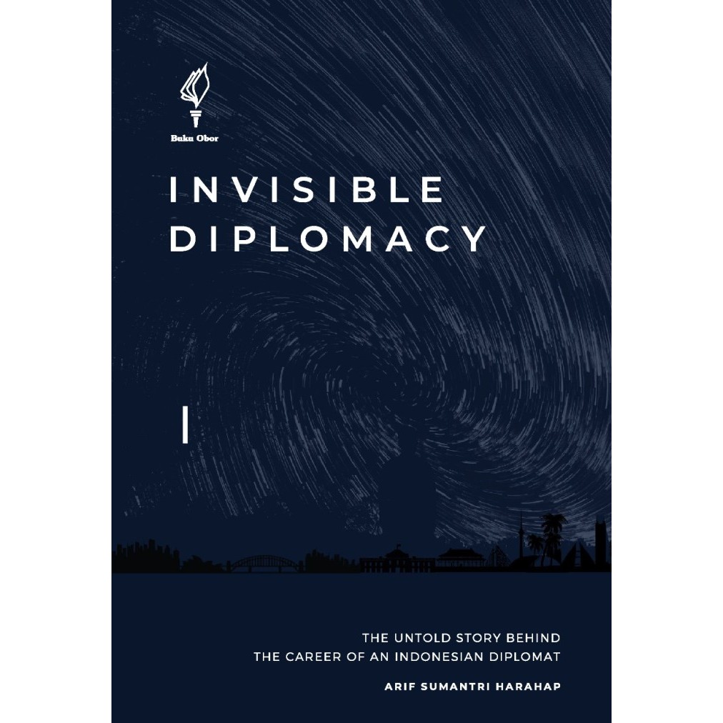 

######### INVISIBLE DIPLOMACY: THE UNTOLD STORY BEHIND THE CAREER OF AN INDONESI