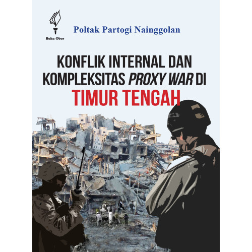 

KONFLIK INTERNAL DAN KOMPLEKSITAS PROXY WAR DI TIMUR TENGAH