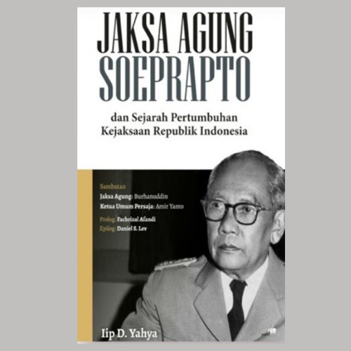 

JAKSA AGUNG SOEPRAPTO DAN SEJARAH PERTUMBUHAN KEJAKSANAAN REPUBLIK