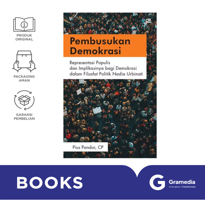 

GRAMEDIA BUKU PEMBUSUKAN DEMOKRASI: REPRESENTASI POPULIS DAN IMPLIKASINYA BAGI DEMOKRASI DALAM