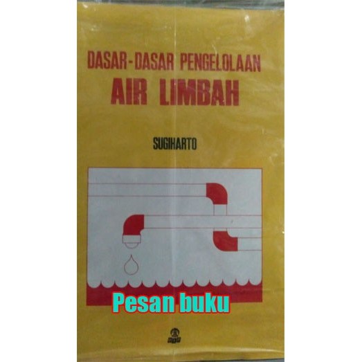 

BUKU DASAR-DASAR PENGELOLAAN AIR LIMBAH - SUGIHARTO