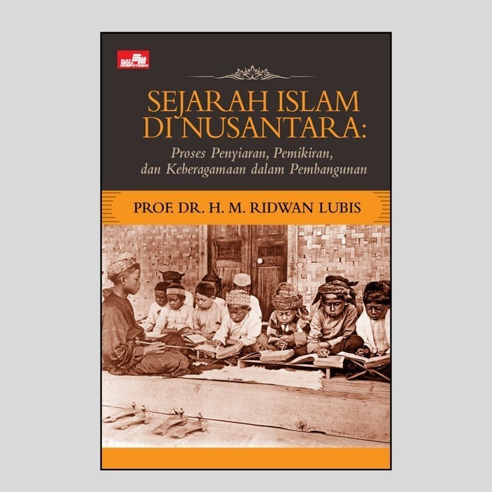 

BUKU SEJARAH ISLAM DI NUSANTARA: PROSES PENYIARAN, PEMIKIRAN /ORIGINAL