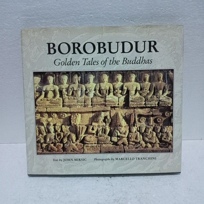 

BOROBUDUR GOLDEN TALES OF THE BUDDHAS BY JOHN MIKSIC