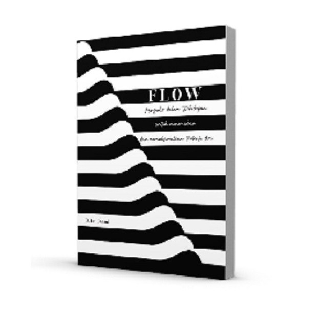 Buku Psikologi FLOW: Mengalir dalam Kehidupan untuk Menemukan dan Memaksimalkan Potensi Diri