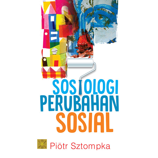 SOSIOLOGI PERUBAHAN SOSIAL #Piotr Sztompka