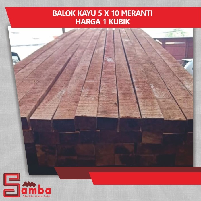 BALOK KAYU 5X10 MERANTI HARGA 1 KUBIK