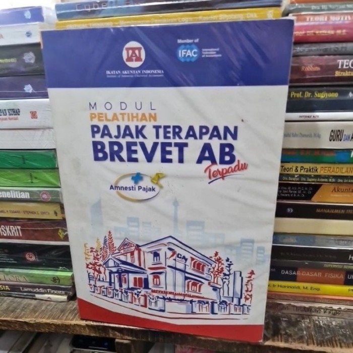 Modul Pelatihan Pajak Terapan Brevet Ab Terpadu + Amnesti Pajak Tahun Harga Khusus