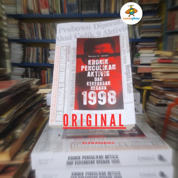 *****] KRONIK PENCULIKAN AKTIVIS DAN KEKERASAN NEGARA 1998