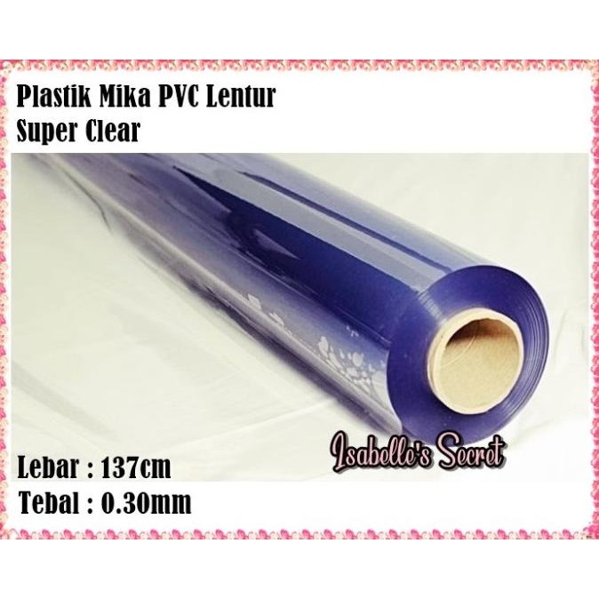 

*#*#*#*#] Plastik Mika Lentur Clear PVC Bening Lebar 137cm Tebal 0.30mm
