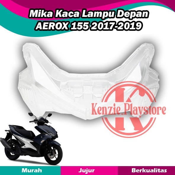 MIKA KACA LAMPU DEPAN AEROX 155 2017-2019/MIKA LAMPU AEROX OLD