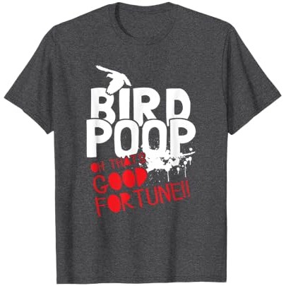 Kotoran Burung Oh Itu Nasib Baik T-Shirt Takhayul |xaep50r9|