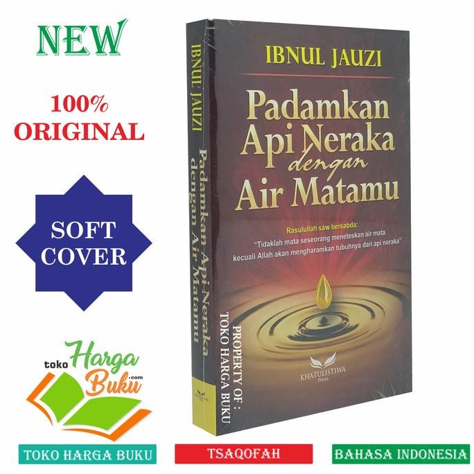 

Padamkan Api Neraka Dengan Air Matamu Karya Ibnul Jauzi KHATULISTIWA