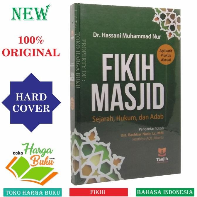 

Fikih Masjid Sejarah Hukum dan Adab Hard Cover Karya Dr Hassani Muhammad Nur Fiqih Penerbit Taujih
