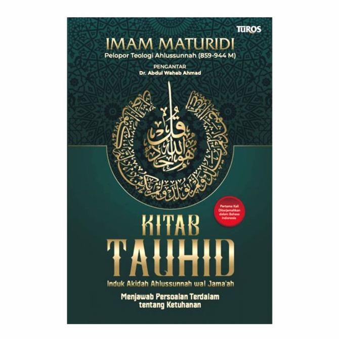 

Kitab Tauhid Induk Akidah Ahlussunnah wal Jamaah Karya Imam Maturidi Menjawab Persoalan Terdalam Tentang Ketuhanan TUROS