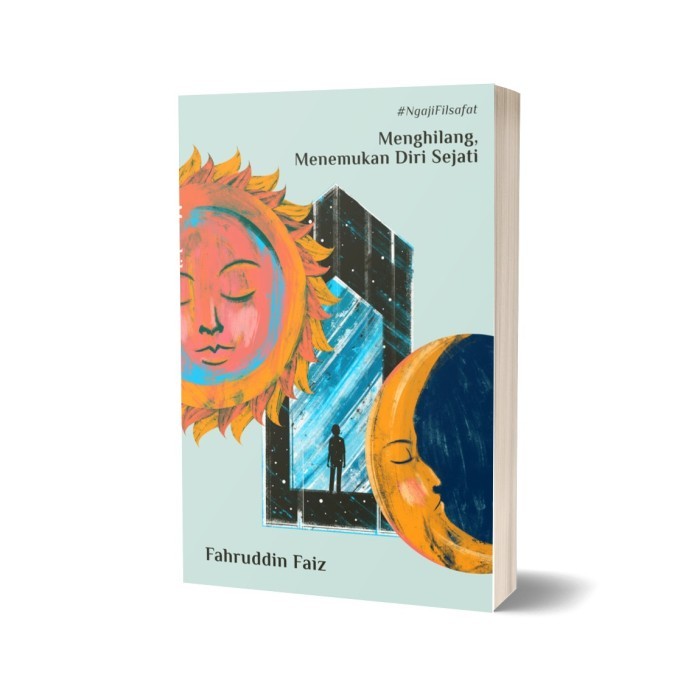 

BUKU #NgajiFilsafat MENGHILANG, MENEMUKAN DIRI SEJATI - Fahruddin Faiz