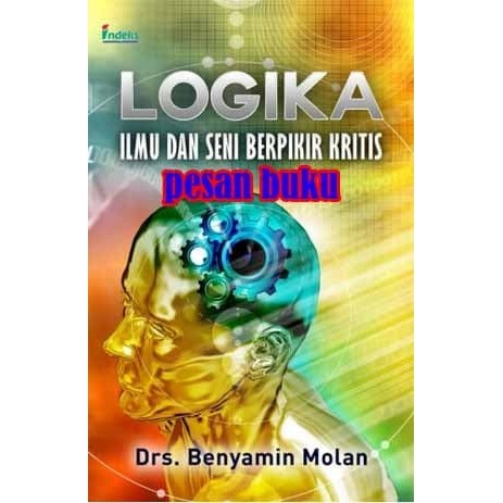 

Buku Logika Ilmu dan Seni Berpikir Kritis Benyamin Molan