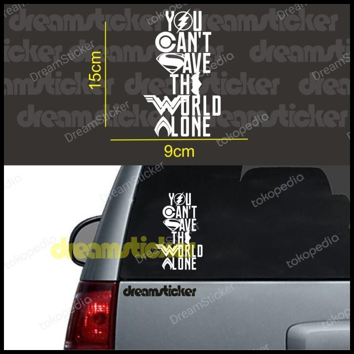 

TERBARU CUTTING STICKER YOU CAN'T SAVE THE WORLD ALONE STIKER !!!!!