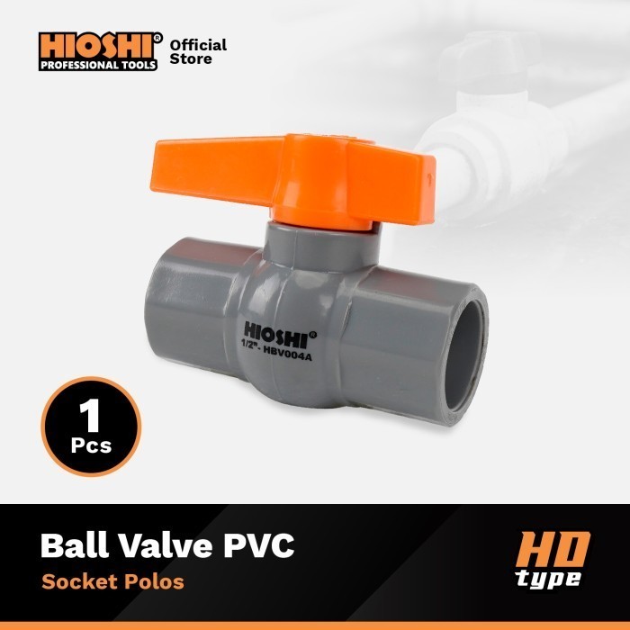 BALL VALVE PVC / STOP KRAN (SOCKET POLOS) HIOSHI HD