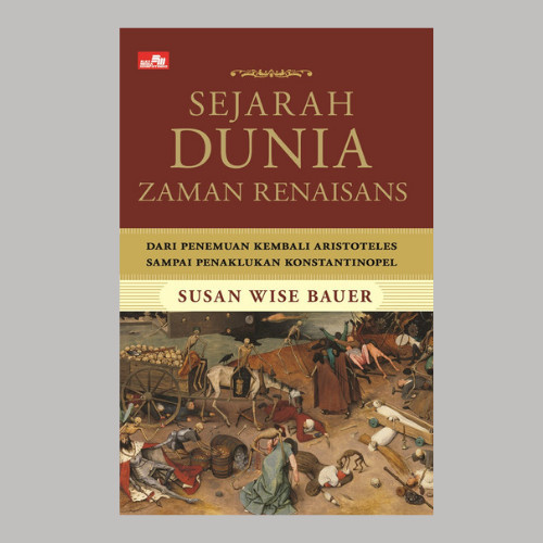 

BUKU SEJARAH DUNIA ZAMAN RENAISANS BY SUSAN WISE BAUER